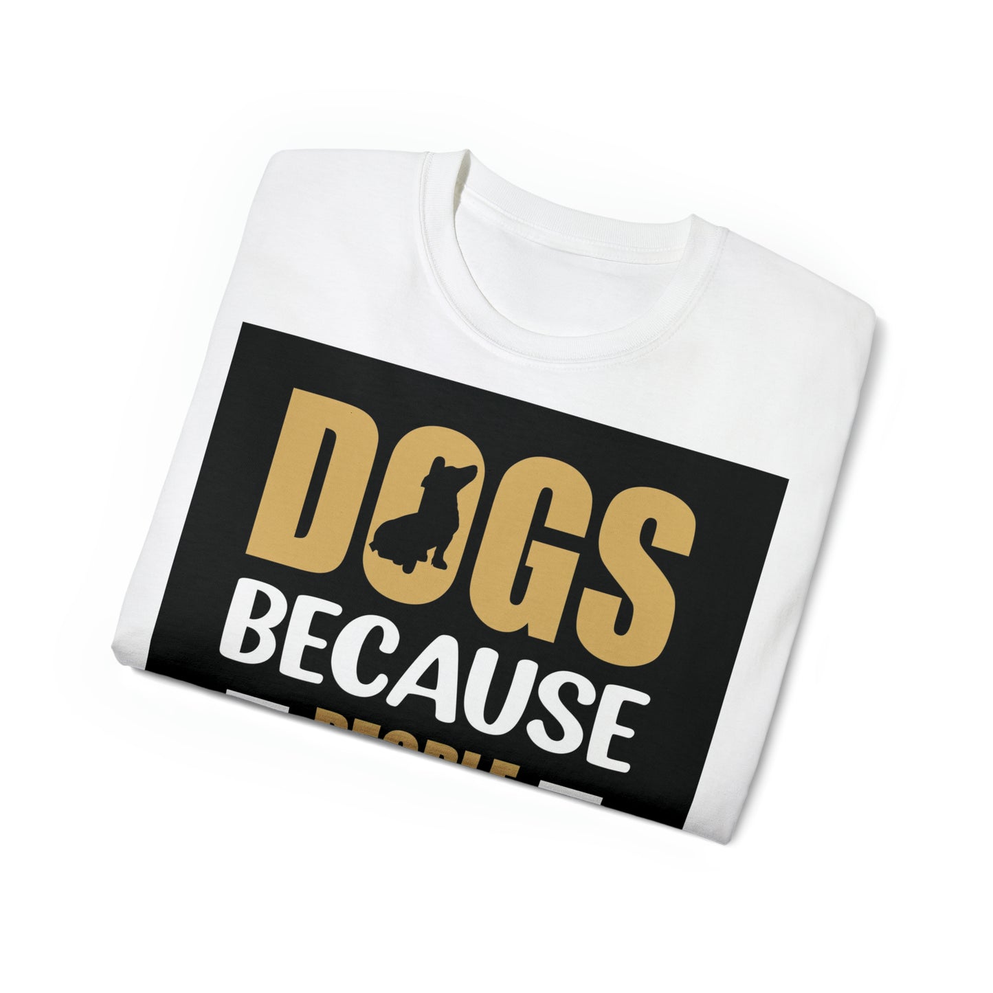 DOGS BECAUSE Ultra Cotton Tee