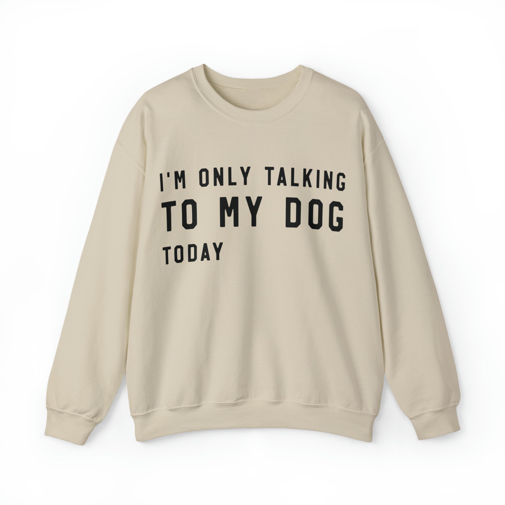 AM ONLY TALKING TO MY DOG Unisex Heavy Blend™ Crewneck Sweatshirt